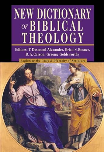 New Dictionary of Biblical Theology: Exploring the Unity & Diversity of Scripture (IVP Reference ...
