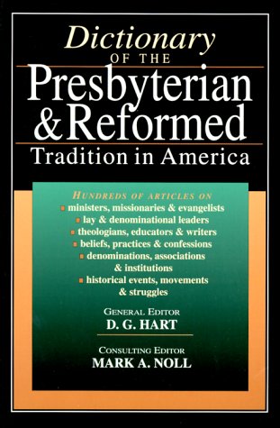 Imagen de archivo de Dictionary of the Presbyterian & Reformed Tradition in America a la venta por HPB-Diamond