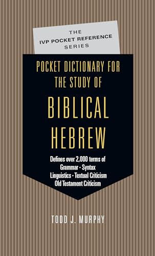 9780830814589: Pocket Dictionary for the Study of Biblical Hebrew: Defines over 2,000 terms of Grammar  Syntax  Linguistics  Textual Criticism  Old Testament Criticism (IVP Pocket Reference)