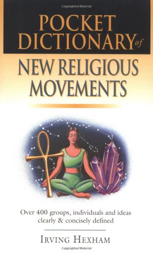 Imagen de archivo de Pocket Dictionary of New Religious Movements: Over 400 Groups, Individuals & Ideas Clearly and Concisely Defined a la venta por ThriftBooks-Dallas