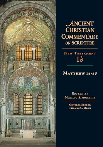 Matthew 14-28 (Ancient Christian Commentary on Scripture, New Testament Volume Ib) - MANLIO SIMONETTI