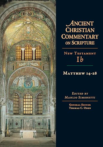 Matthew 14-28 (Ancient Christian Commentary on Scripture, New Testament Volume Ib)
