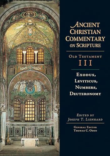 Ancient Christian Commentary on Scripture: Old Testament III. Exodus, Leviticus, Numbers, Deutero...