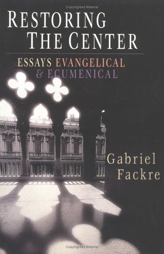 Stock image for Restoring the Center: Essays Evangelical & Ecumenical for sale by Wonder Book