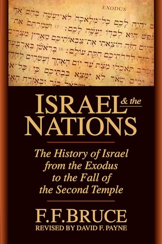 Israel & the Nations: The History of Israel from the Exodus to the Fall of the Second Temple (9780830815104) by Bruce, F. F.; Payne, David F.