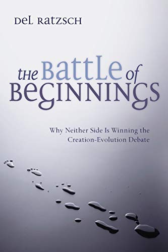 Imagen de archivo de The Battle of Beginnings: Why Neither Side Is Winning the Creation-Evolution Debate a la venta por SecondSale