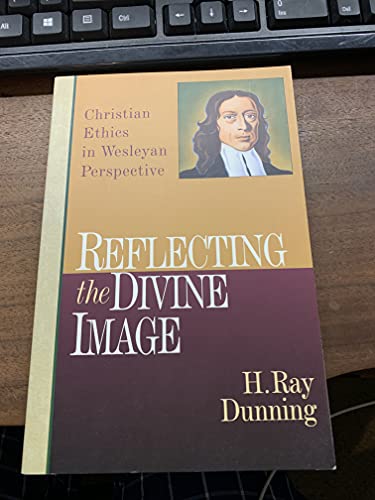 Stock image for Reflecting the Divine Image : Christian Ethics in Wesleyan Perspective for sale by Better World Books: West