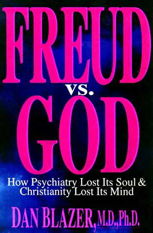 Imagen de archivo de Freud vs. God : How Psychiatry Lost Its Soul and Christianity Lost Its Mind a la venta por Better World Books