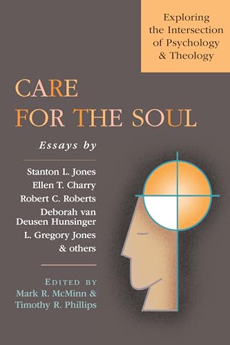 9780830815531: Care for the Soul: Exploring the Intersection of Psychology & Theology (Wheaton Theology Conference Series)