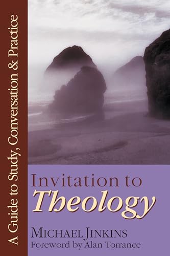 Invitation to Theology : A Guide to Study, Conversation & Practice
