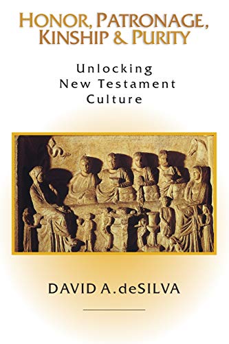 Stock image for Honor, Patronage, Kinship and Purity : Unlocking New Testament Culture for sale by Better World Books
