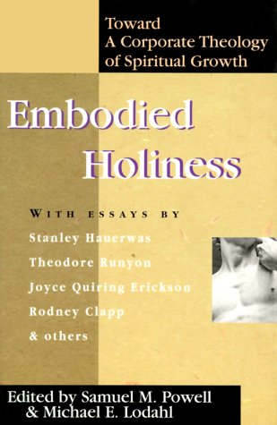 Stock image for Embodied Holiness: Toward a Corporate Theology of Spiritual Growth for sale by Regent College Bookstore