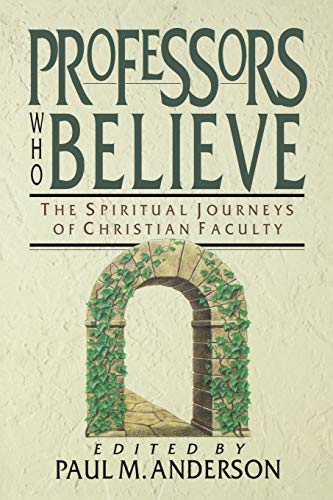 9780830815999: Professors Who Believe: The Spiritual Journeys of Christian Faculty