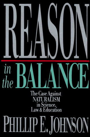 Beispielbild fr Reason in the Balance: The Case Against Naturalism in Science, Law, and Education zum Verkauf von Gulf Coast Books