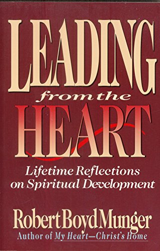 Leading from the Heart: Lifetime Reflections on Spiritual Development (9780830816132) by Munger, Robert Boyd; Larson, Robert C.