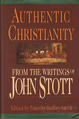 Beispielbild fr Authentic Christianity : From the Writings of John Stott zum Verkauf von Better World Books: West