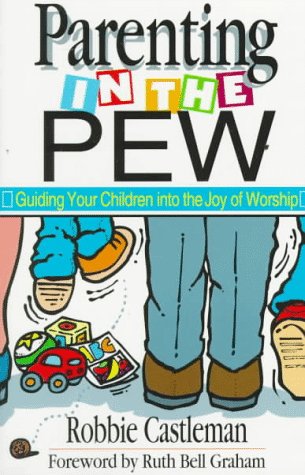 Imagen de archivo de Parenting in the Pew: Guiding Your Children into the Joy of Worship (Children in Public Worship Series) a la venta por SecondSale
