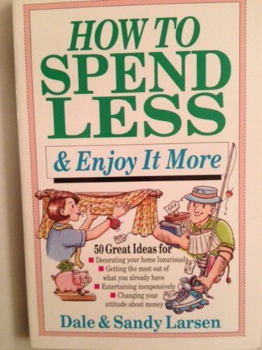 Imagen de archivo de How to Spend Less and Enjoy It More a la venta por Wonder Book
