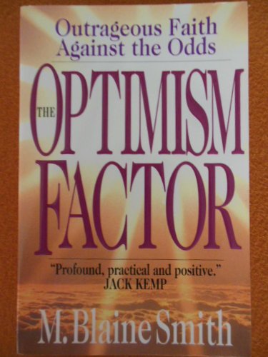 Stock image for The Optimism Factor: Outrageous Faith Against the Odds for sale by SecondSale
