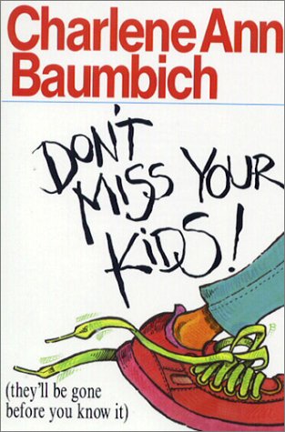 Imagen de archivo de Don't Miss Your Kids!: (they'll be gone before you know it) (Saltshaker Books) a la venta por Wonder Book