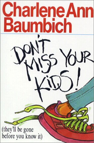 Stock image for Don't Miss Your Kids!: (they'll be gone before you know it) (Saltshaker Books) for sale by Wonder Book