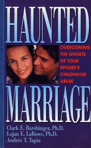 Imagen de archivo de Haunted Marriage: Overcoming the Ghosts of Your Spouse's Childhood Abuse a la venta por Wonder Book