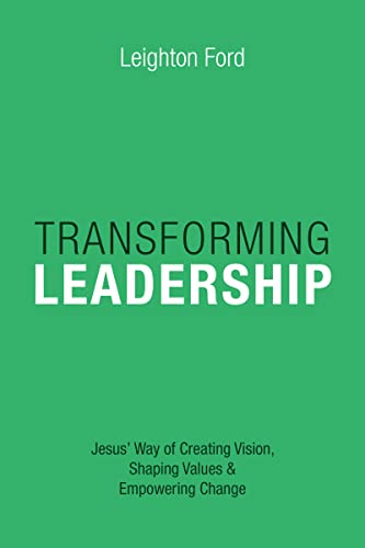 9780830816521: Transforming Leadership: Jesus' Way of Creating Vision, Shaping Values Empowering Change
