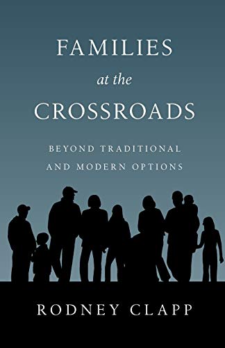 9780830816552: Families at the Crossroads: Beyond Tradition & Modern Options
