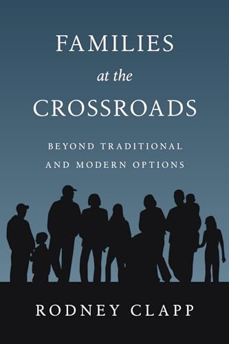 9780830816552: Families at the Crossroads: Beyond Traditional & Modern Options