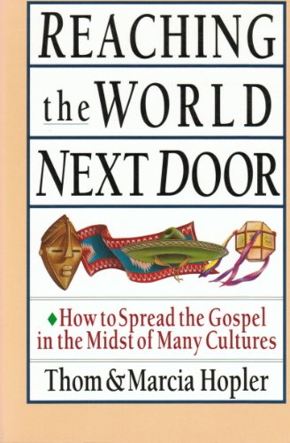 Stock image for Reaching the World Next Door : How to Spread the Gospel in the Midst of Many Cultures for sale by Better World Books