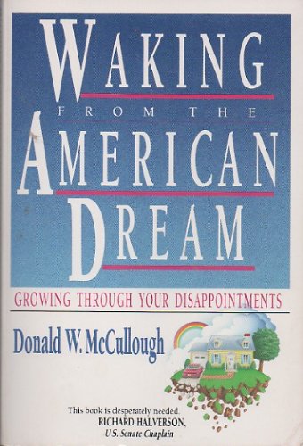 Waking from the American Dream: Growing Through Your Disappointments (9780830817023) by McCullough, Donald