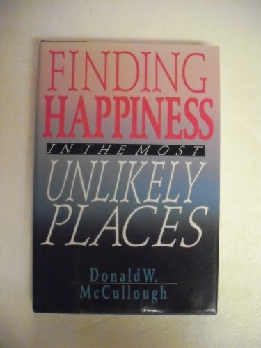 Stock image for Finding Happiness in the Most Unlikely Places for sale by Wonder Book