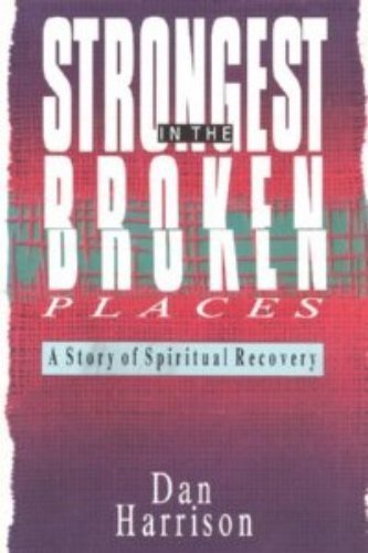 Stock image for Strongest in the Broken Places: A Story of Spiritual Recovery for sale by Christian Book Store