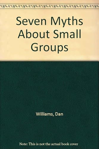 9780830817214: Seven Myths About Small Groups: How to Keep from Falling into Common Traps