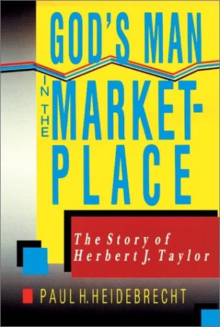 Imagen de archivo de God's Man in the Marketplace: The Story of Herbert J. Taylor a la venta por Ergodebooks