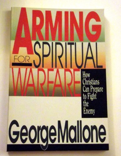 Stock image for Arming for Spiritual Warfare: How Christians Can Prepare to Fight the Enemy for sale by HPB-Diamond