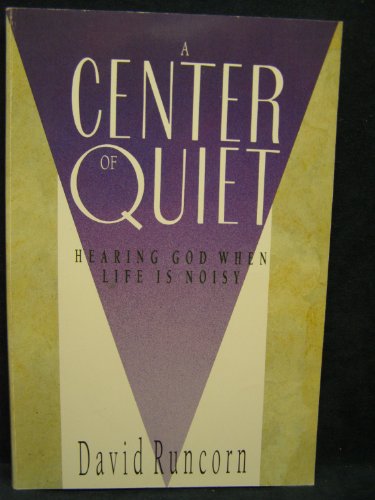 Beispielbild fr A Center of Quiet : Hearing God When Life Is Noisy zum Verkauf von Better World Books