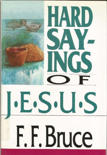 Hard Sayings of Jesus - F. F. Bruce