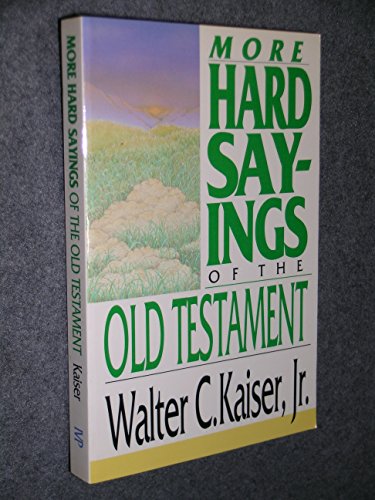 More Hard Sayings of the Old Testament (9780830817481) by Walter C. Kaiser Jr.