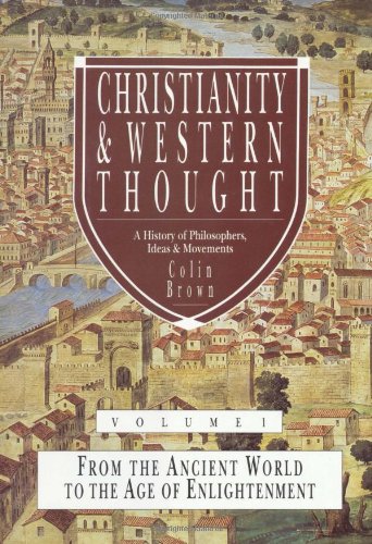 9780830817528: Christianity and Western Thought: A History of Philosophers, Ideas and Movements : From the Ancient World to the Age of Enlightenment