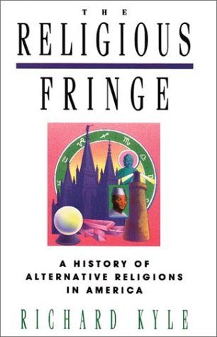 The Religious Fringe: A History of Alternative Religions in America