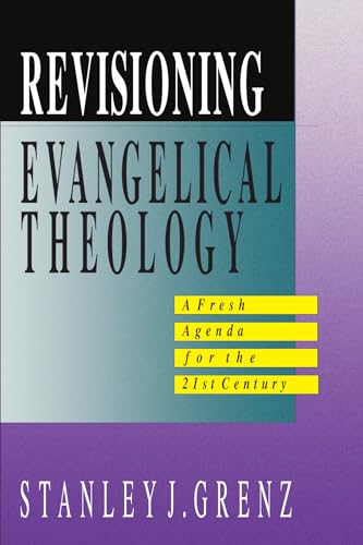 Imagen de archivo de Revisioning Evangelical Theology : A Fresh Agenda for the 21st Century a la venta por Better World Books: West