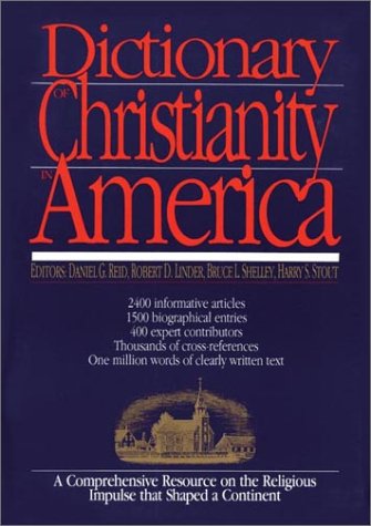 Beispielbild fr Dictionary of Christianity in America : A Comprehensive Resource on the Religious Impulse That Shaped a Continent zum Verkauf von Better World Books