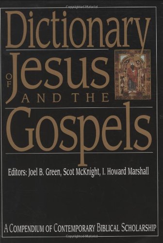 Dictionary of Jesus and the Gospels (The IVP Bible Dictionary Series)