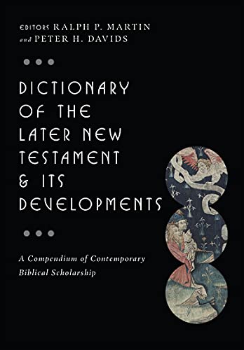 Beispielbild fr Dictionary of the Later New Testament and Its Developments : A Compendium of Contemporary Biblical Scholarship zum Verkauf von Better World Books