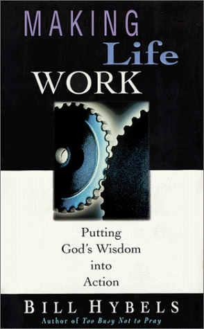 9780830817894: Making Life Work: Putting God's Wisdom into Action : With Questions for Reflection and Discussion