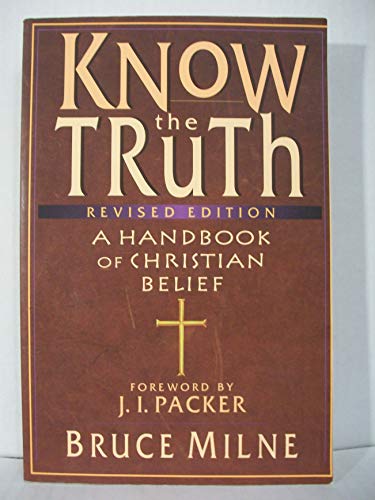 9780830817931: Know the Truth: A Handbook of Christian Belief