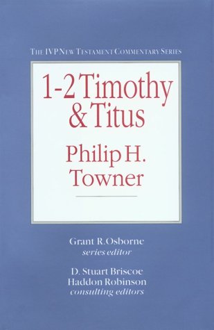 1-2 Timothy & Titus (IVP New Testament Commentary Series) (9780830818143) by Philip H. Towner