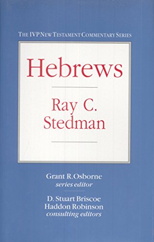 Hebrews (IVP New Testament Commentary Series) (9780830818150) by Ray C. Stedman; Haddon W. Robinson; Grant R. Osborne