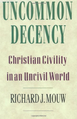 Beispielbild fr Uncommon Decency: Christian Civility in an Uncivil World zum Verkauf von Wonder Book